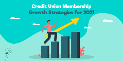 Credit Unions Membership Growth Strategies for 2022