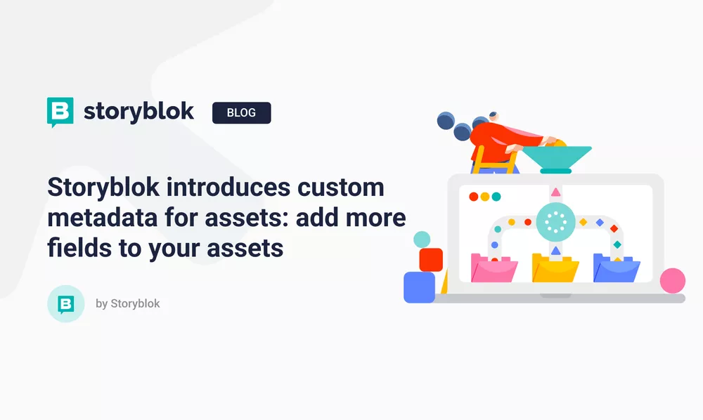 Storyblok introduces custom metadata for assets: add more fields to your assets