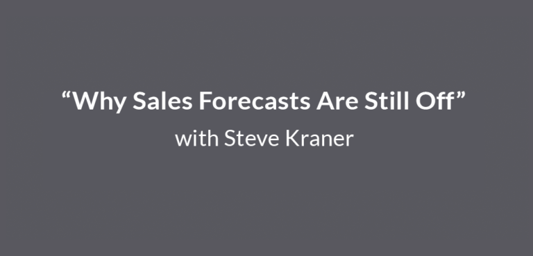 Why Sales Forecasts Are Still Off with Steve Kraner