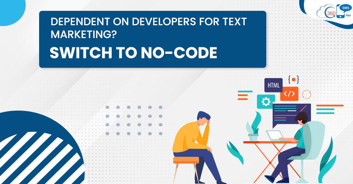 Dependent on developers for text marketing? Switch to No-code 