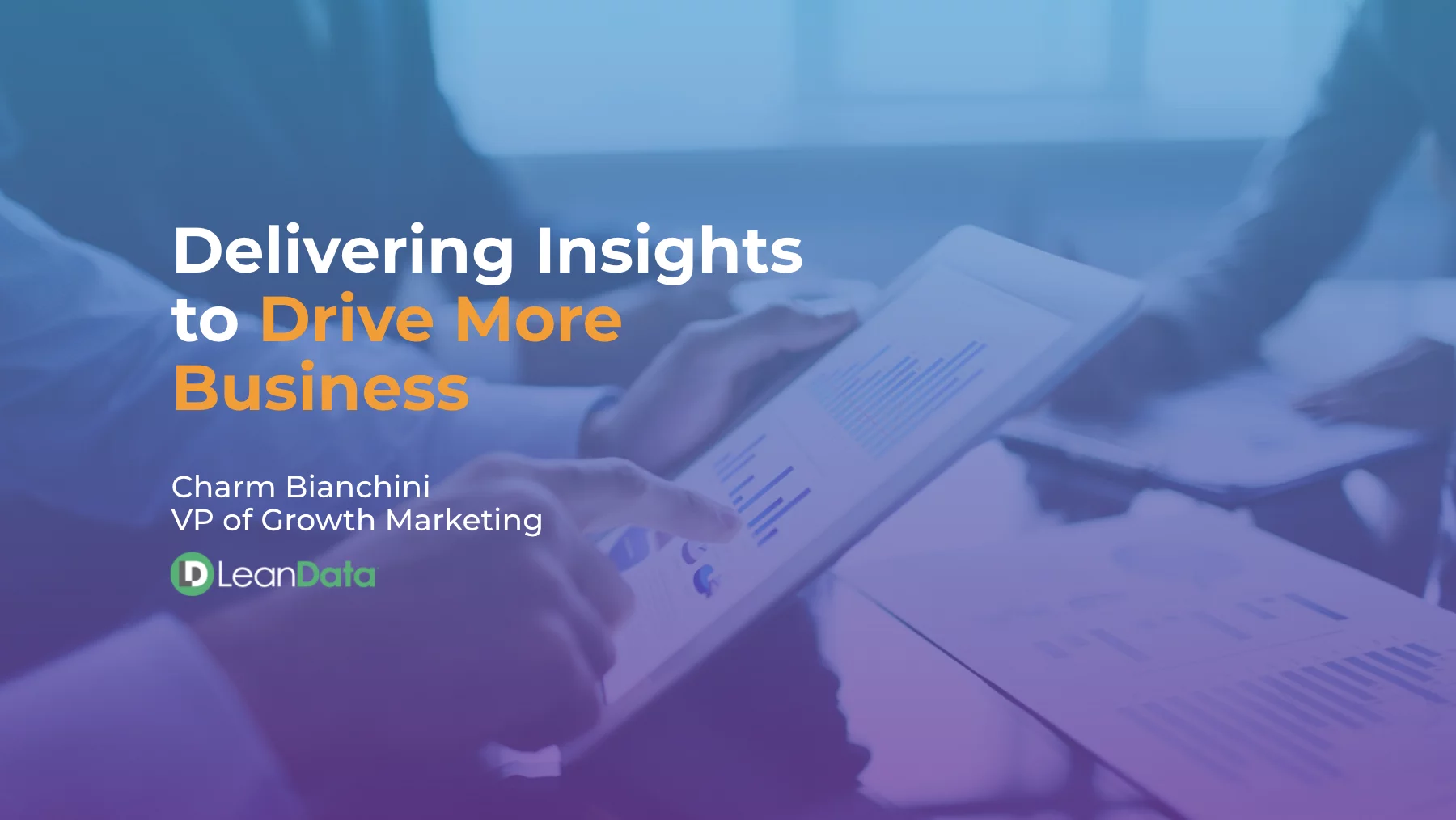 Delivering Insights to Drive More Business - LeanData