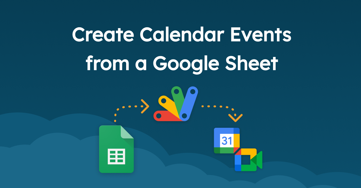 Using Google Calendar API to Create Events with Google Meet and Apps Script