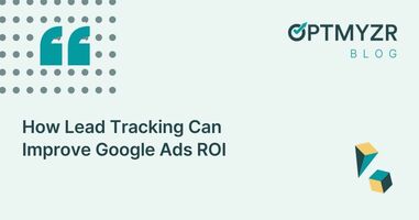 How Lead Tracking Can Improve Google Ads ROI