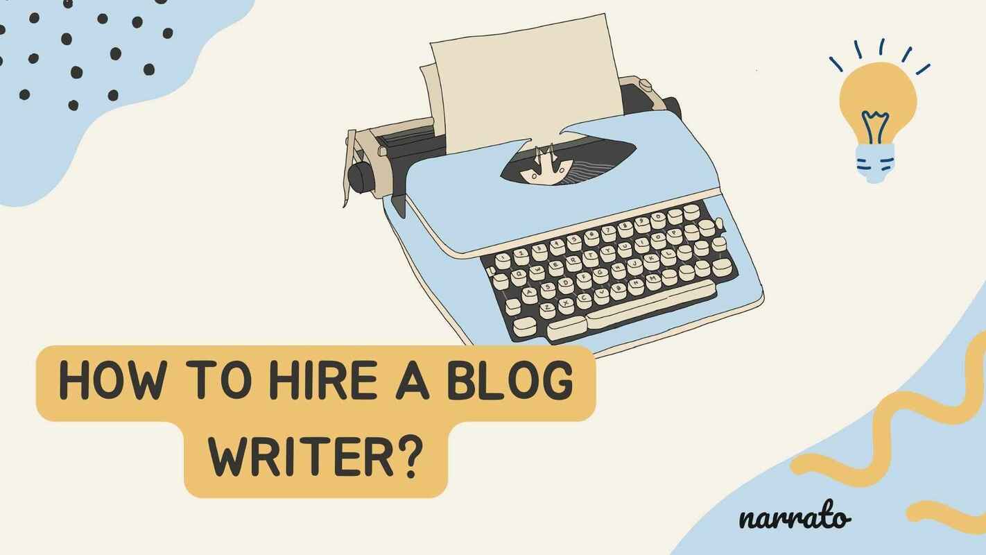 How to Hire a Blog Writer? [Updated for 2023]