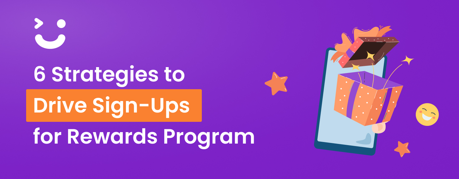 6 Effective Strategies to Drive Sign-Ups for Rewards Program