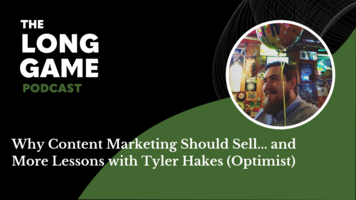044: Why Content Marketing Should Sell... and More Lessons with Tyler Hakes (Optimist)