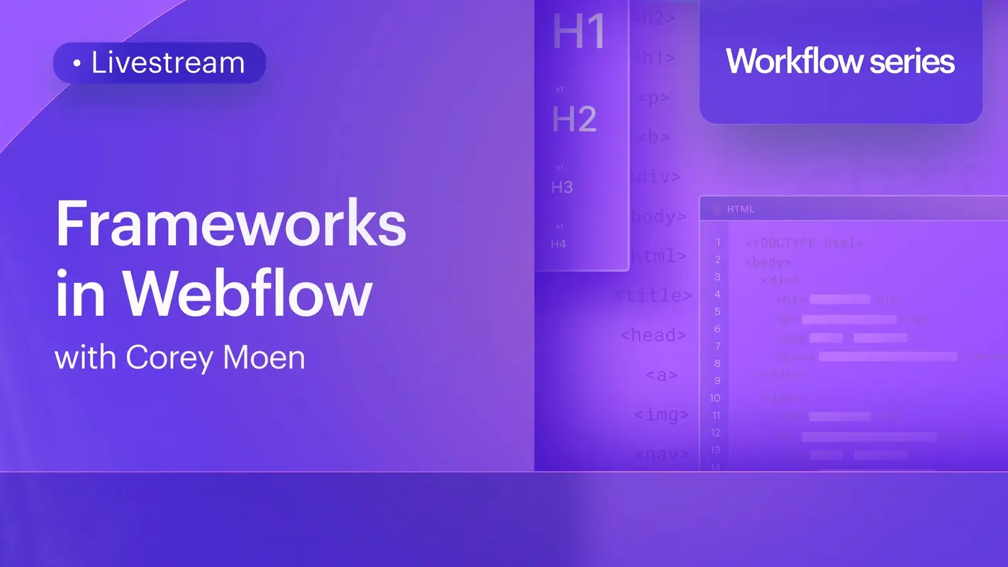 Frameworks in Webflow: Why, how and which to use with Corey Moen