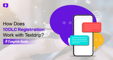 How Does 10DLC Registration Work with Textdrip? - A Complete Guide