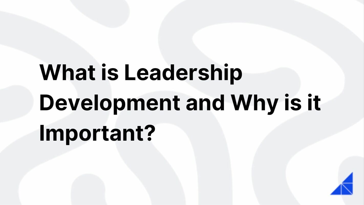 What is Leadership Development and Why is it Important?