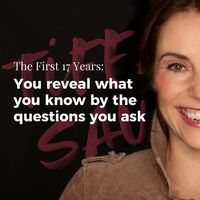 The First 17 Years: You reveal what you know by the questions you ask