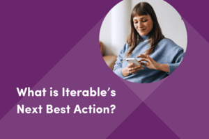 Exploring Iterable's Next Best Action 