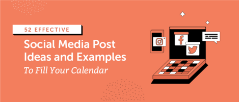 52 Effective Social Media Post Ideas to Fill Your Calendar