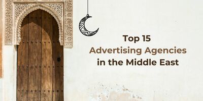 Top 15 Advertising Agencies in the Middle East