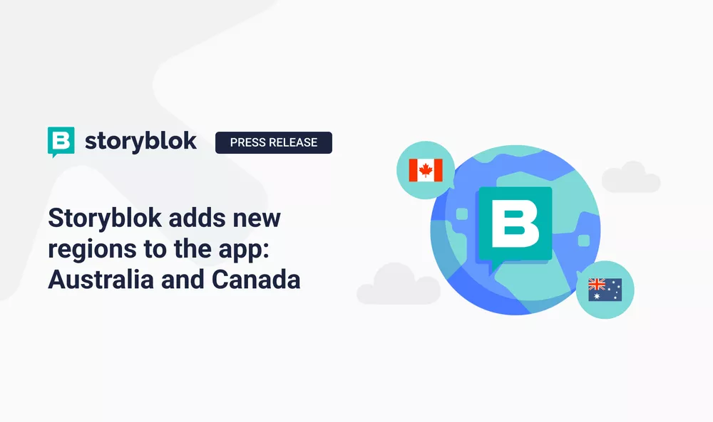 Storyblok adds new regions to the app: Australia and Canada