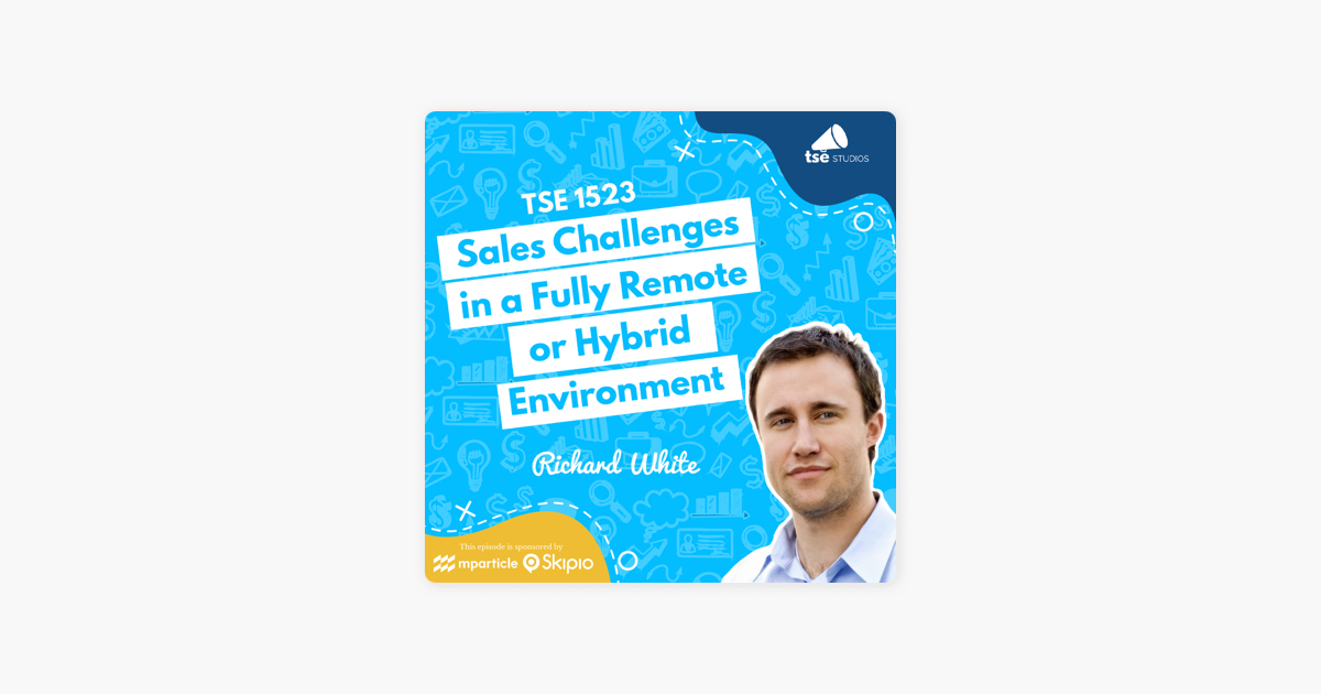 ‎The Sales Evangelist: Richard White | Sales Challenges in a Fully Remote or Hybrid Environment on Apple Podcasts