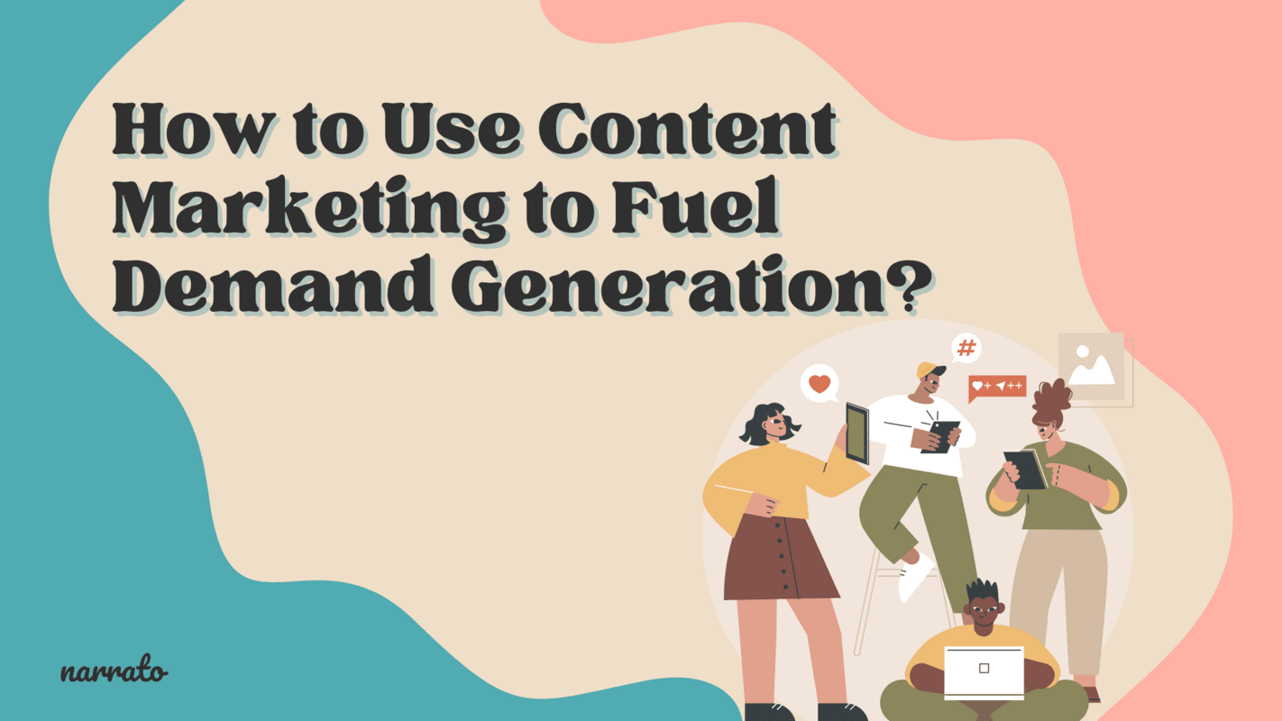 What Is Content Marketing? How to Use Content Marketing to Fuel Demand Generation?