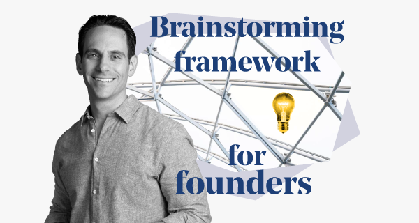 A brainstorming framework for aspiring founders