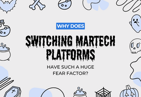 Why does switching martech platforms have such a huge fear factor?