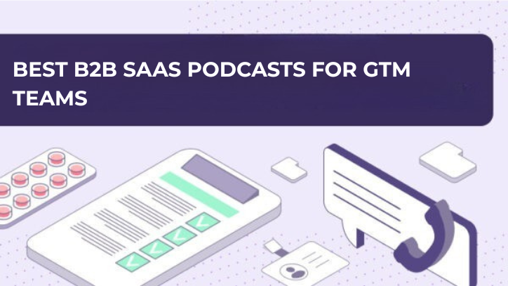 The Best B2B SaaS Podcasts for GTM Teams