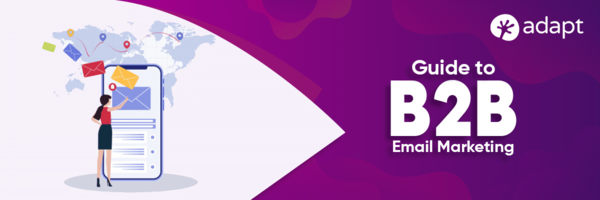 The Essential Guide to B2B Email Marketing - Adapt.io