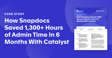 How Snapdocs Saved 1,300+ Hours of Admin Time In 6 Months With Catalyst