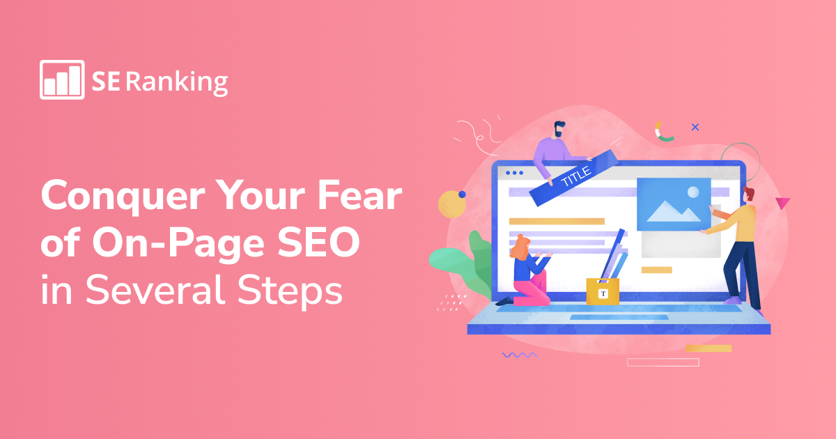 Conquer Your Fear of On-Page SEO in Several Steps