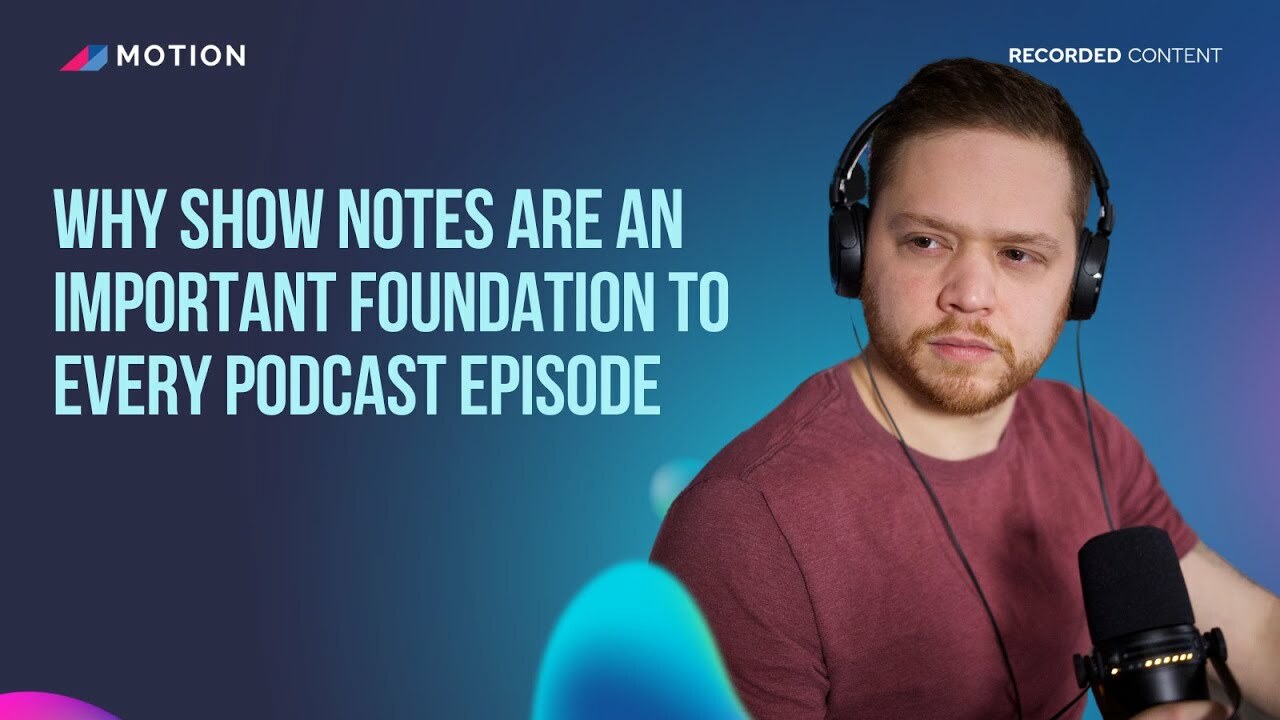 Why show notes are an important foundation to every podcast episode with Justin Brown