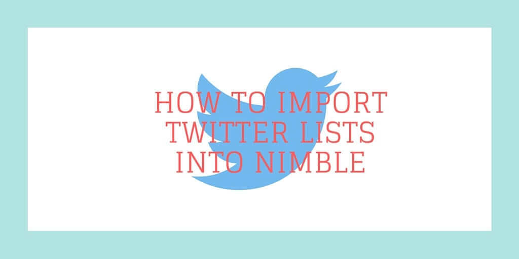 How to Import Twitter Lists into Nimble CRM | Nimble Blog