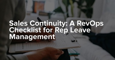 Sales Continuity: A RevOps Checklist for Rep Leave Management