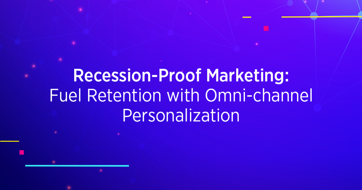 How Omnichannel Personalization Drives Retention for Recession-Proof Marketing