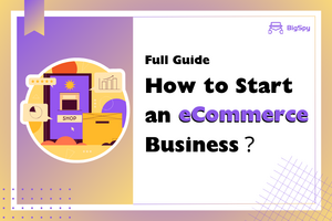 What is eCommerce? How to Start an eCommerce Business?
