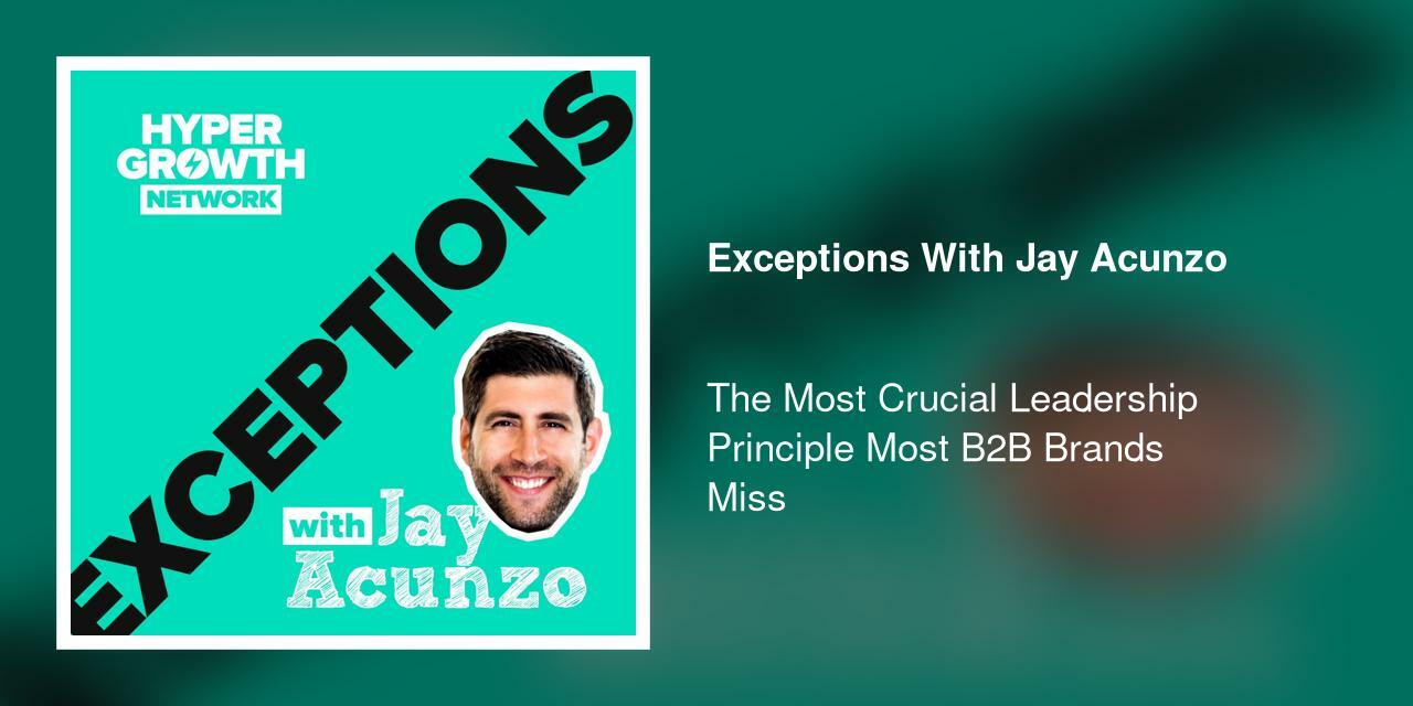 The Most Crucial Leadership Principle Most B2B Brands Miss