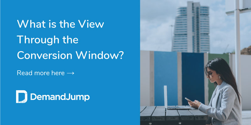 What Is View-Through Conversion Window?