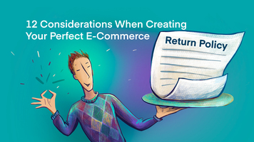 12 Considerations When Creating Your Perfect E-Commerce Return Policy