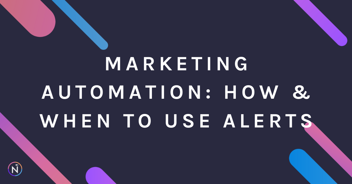 Marketing Automation: How & When to Use Alerts