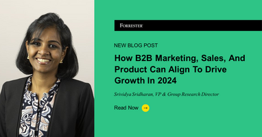 How B2B Marketing, Sales, And Product Can Align To Drive Growth In 2024