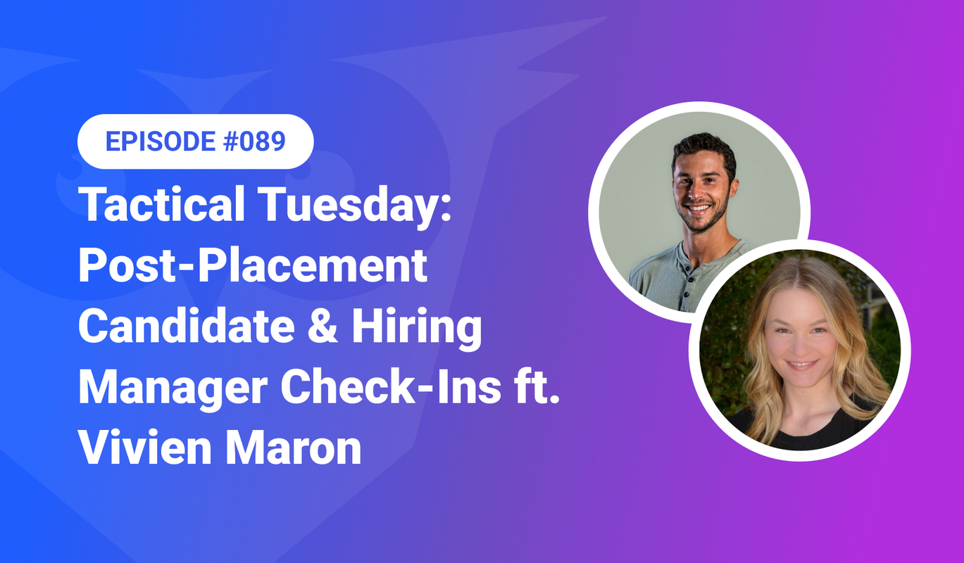 089: Tactical Tuesday – Post-Placement Candidate & Hiring Manager Check-Ins ft. Vivien Maron