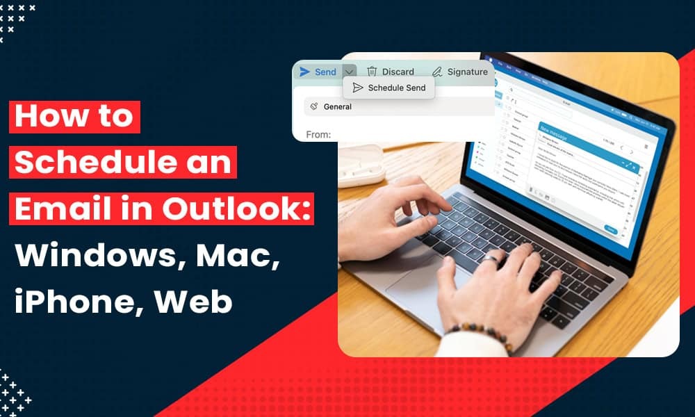 How to Schedule an Email in Outlook: Windows, Mac, iPhone, Web