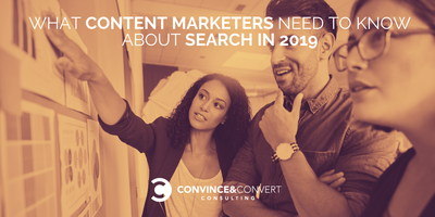 What Content Marketers Need to Know About Search in 2019