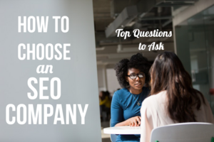 How to Choose an SEO Company: Best Questions to Ask