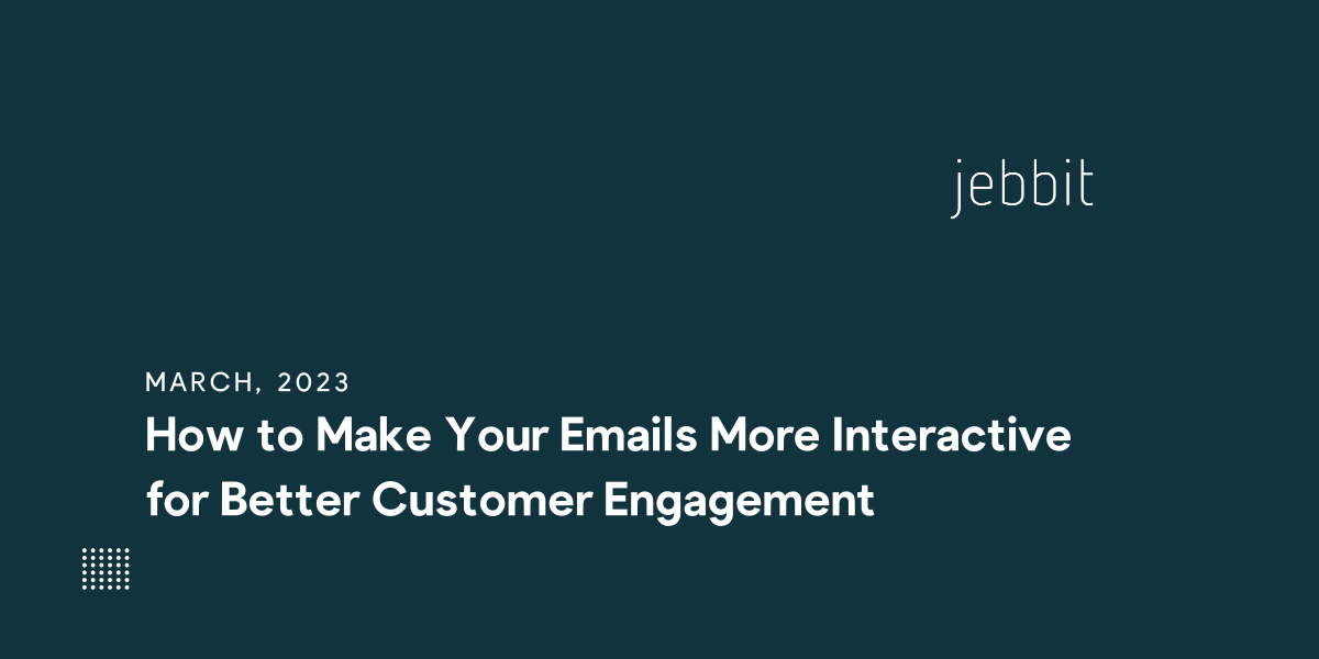 How to Make Your Emails More Interactive