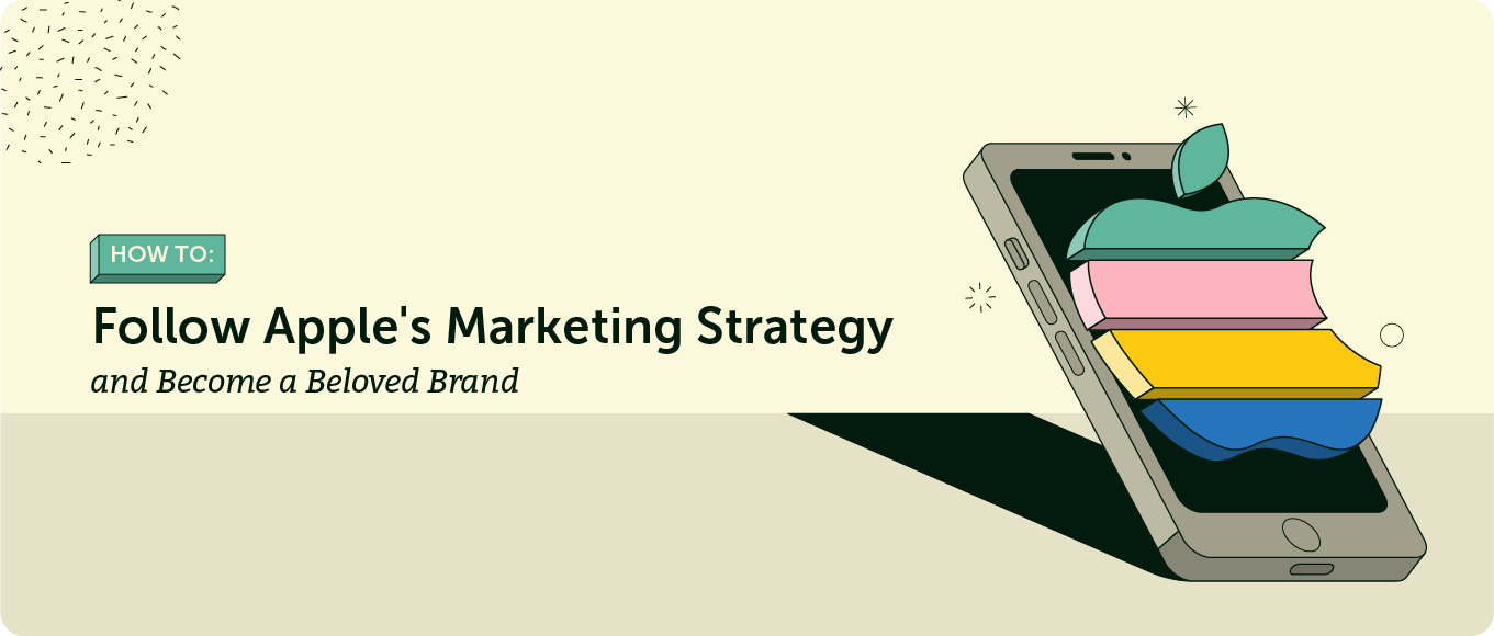 How to Follow Apple's Marketing Strategy and Become a Beloved Brand