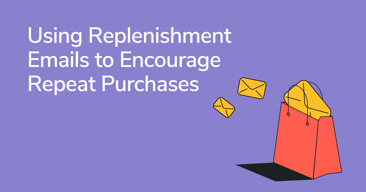 Keeping the Glass Half-Full: How to Use Replenishment Emails to Encourage Repeat Purchases