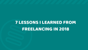 7 Lessons I Learned from Freelancing in 2018