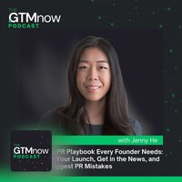 GTM 160: The Startup PR Playbook Every Founder Needs: How to Nail Your Launch, Get in the News, and Avoid the Biggest PR Mistakes | Jenny He