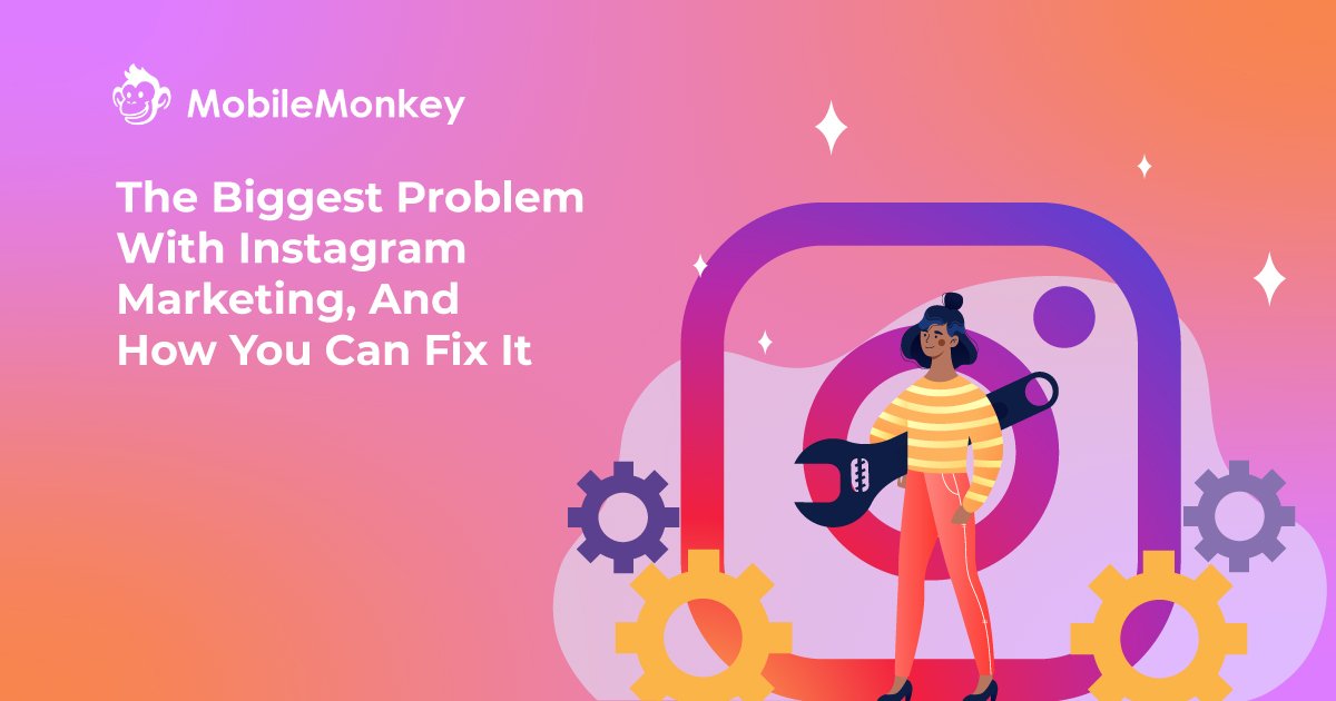 The Biggest Problem With Instagram Marketing, And How You Can Fix It