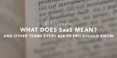 What Does SaaS Mean? And Other Terms Every B2B PR Pro Should Know