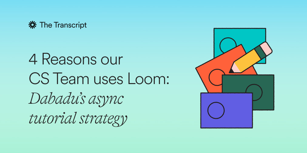How Dabadu's Customer Success Team Uses Loom
