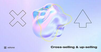 Cross-selling & up-selling: Maximizing opportunity from each sale