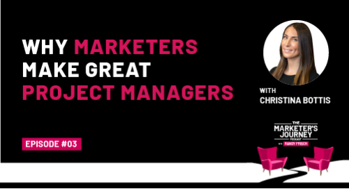 Why Marketers Make Great Project Managers [Podcast]